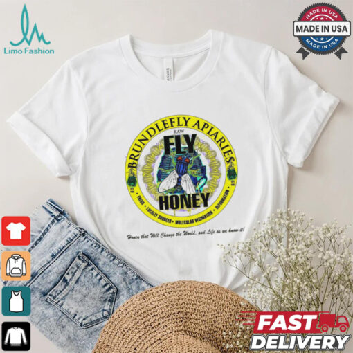 Brundlefly Apiaries Honey that will change the World and life as we know it logo shirt