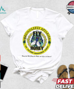 Brundlefly Apiaries Honey that will change the World and life as we know it logo shirt