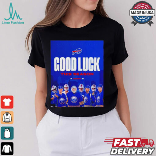 Buffalo Sabres to Bills good luck this season shirt