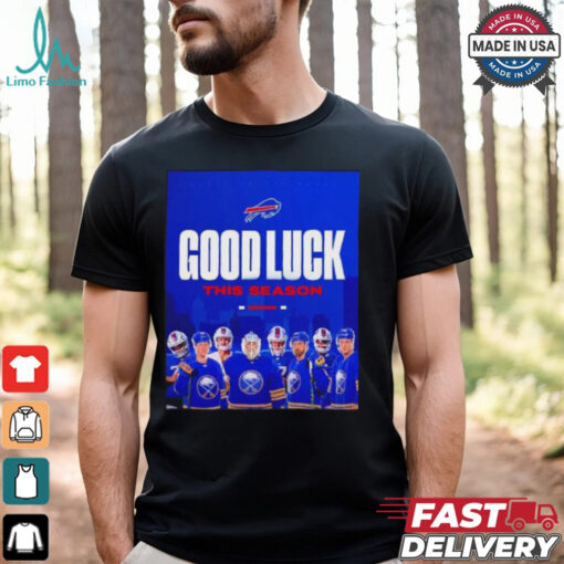Buffalo Sabres to Bills good luck this season shirt