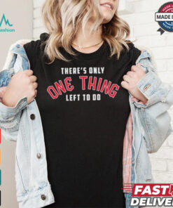 Cleveland Guardians There’s Only One Thing Left To Do Shirt