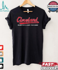 Cleveland Guardians nothing is given everything is earned shirt