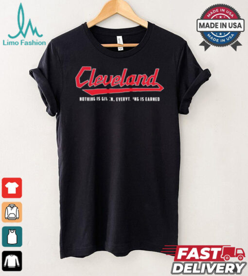 Cleveland Guardians nothing is given everything is earned shirt