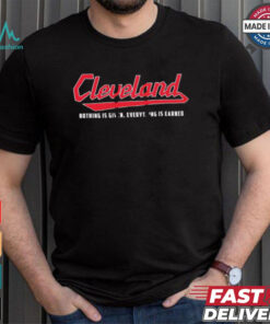 Cleveland Guardians nothing is given everything is earned shirt