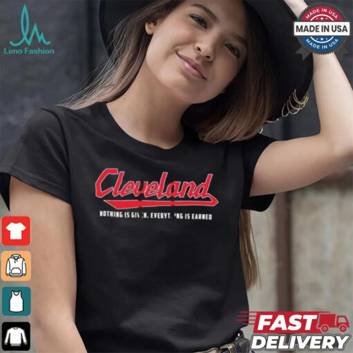 Cleveland Guardians nothing is given everything is earned shirt