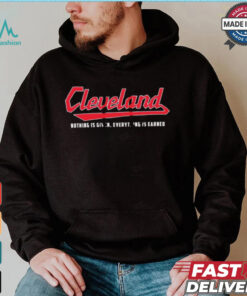 Cleveland Guardians nothing is given everything is earned shirt