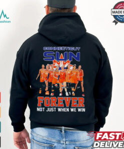 Connecticut Sun Forever Not Just When We Win Signature WNBA shirt