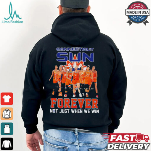 Connecticut Sun Forever Not Just When We Win Signature WNBA shirt