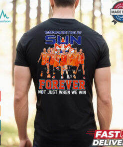 Connecticut Sun Forever Not Just When We Win Signature WNBA shirt