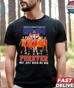 Connecticut Sun Forever Not Just When We Win Signature WNBA shirt