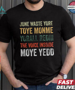Dallas Cowboys – Jone Waste Yore Toye Monme Yorall Rediii The Voice Insoide Moye Yedd T Shirt