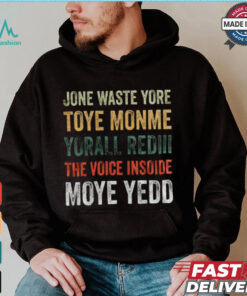 Dallas Cowboys – Jone Waste Yore Toye Monme Yorall Rediii The Voice Insoide Moye Yedd T Shirt