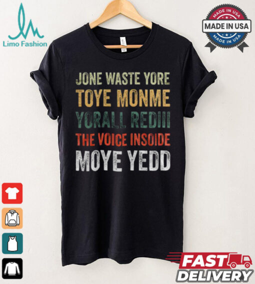 Dallas Cowboys – Jone Waste Yore Toye Monme Yorall Rediii The Voice Insoide Moye Yedd  T Shirt