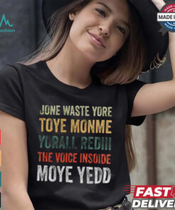 Dallas Cowboys – Jone Waste Yore Toye Monme Yorall Rediii The Voice Insoide Moye Yedd T Shirt