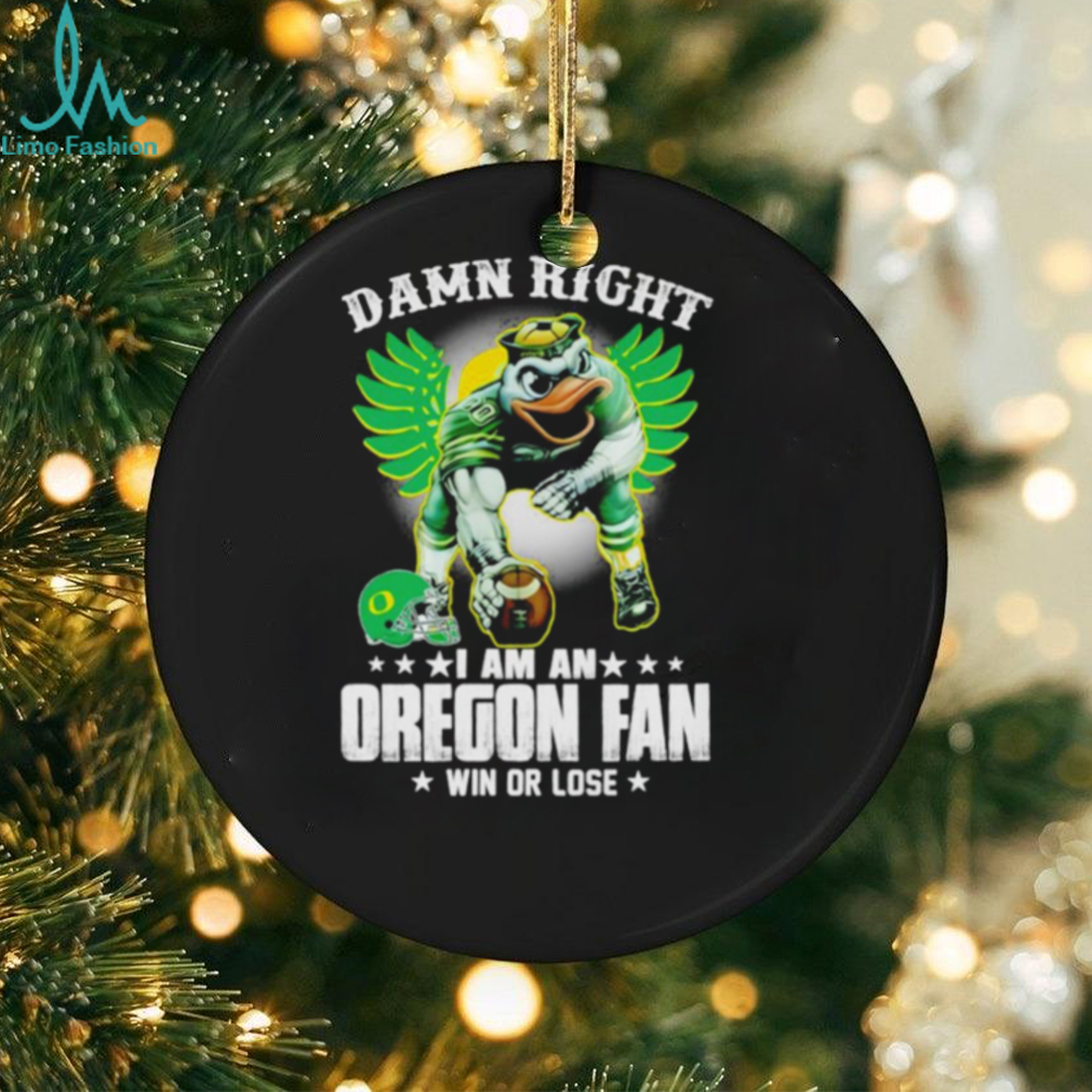 Damn right I am an Oregon fan win or lose Oregon Ducks football 2024 shirt Damn right I am an Oregon fan win or lose Oregon Ducks football 2024 shirt