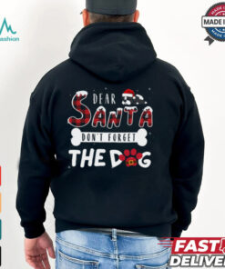 Dear Santa Don’t Forget The Dog, Merry Christmas Shirt