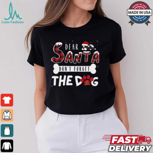 Dear Santa Don’t Forget The Dog, Merry Christmas Shirt