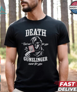 Death But Not For You Gunslinger Never For You Stephen King Shirt