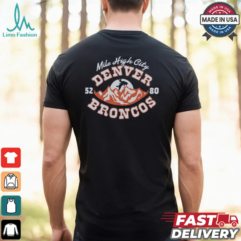 Denver Broncos Mile High City Shirt Denver Broncos Mile High City Shirt
