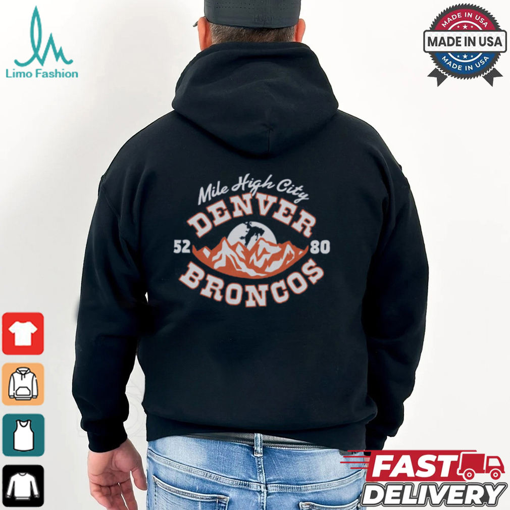 Denver Broncos Mile High City Shirt Denver Broncos Mile High City Shirt