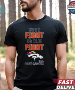 Design Denver Broncos Your Fight Is Our Fight Beat Cancer Shirt