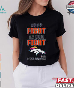 Design Denver Broncos Your Fight Is Our Fight Beat Cancer Shirt