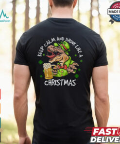 Dinosaur Iris Day, Keep Calm And Drink Like A Christmas Shirt