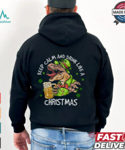 Dinosaur Iris Day, Keep Calm And Drink Like A Christmas Shirt