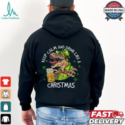 Dinosaur Iris Day, Keep Calm And Drink Like A Christmas Shirt