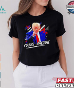 Donald J Trump You’re Awesome Shirt