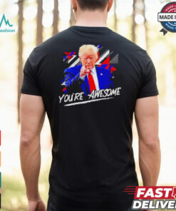 Donald J Trump You’re Awesome Shirt