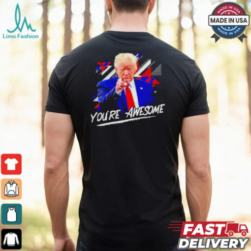 Donald J Trump You’re Awesome Shirt