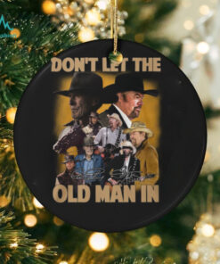 Don’t Let The Old Man In Toby Keith Shirt