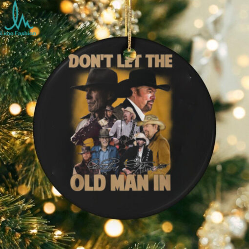 Don’t Let The Old Man In Toby Keith Shirt