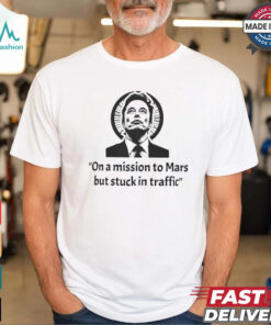 Elon Musk on a mission to Mars but stuck in traffic shirt