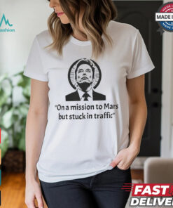 Elon Musk on a mission to Mars but stuck in traffic shirt