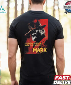 Everyone Is Equal Until They’re Not Marx Poster 2024 t shirt