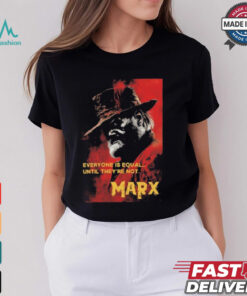 Everyone Is Equal Until They’re Not Marx Poster 2024 t shirt