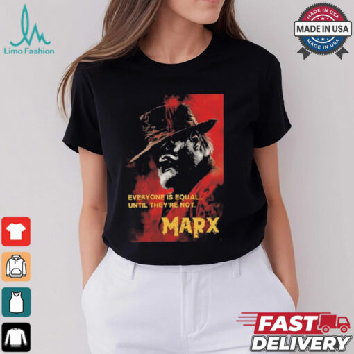 Everyone Is Equal Until They’re Not Marx Poster 2024 t shirt