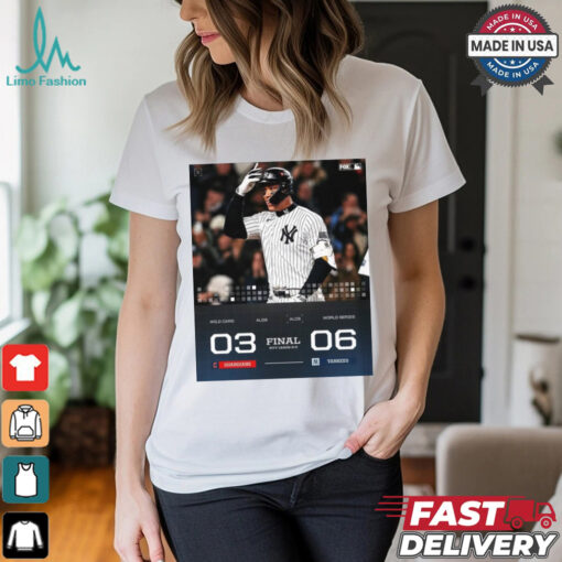 Final NYY Leads 2 0 Cleveland Guardians 03 – 06 New York Yankees ALCS World Series 2024 Poster t shirt