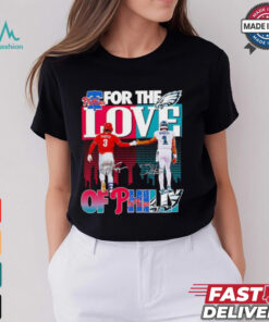 For the love of Philly Philadelphia Phillies x Philadelphia Eagles shirt