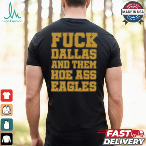 Fuck Dallas And Them Hoe Ass Eagles Shirt