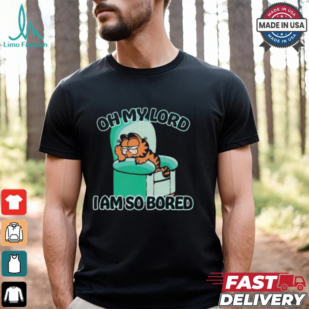 Garfield Oh My Lord I Am So Bored T Shirt Garfield Oh My Lord I Am So Bored T Shirt