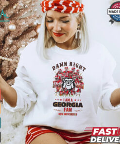 Georgia Bulldogs Damn right I am a Georgia fan now and forever shirt