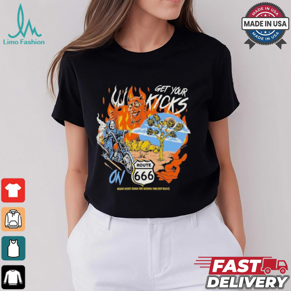 Get Your Kicks Route 666 Mojave Desert Joshua Tree National Park Not Really T shirts Get Your Kicks Route 666 Mojave Desert Joshua Tree National Park Not Really T shirts