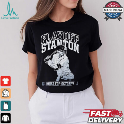 Giancarlo Stanton Yankees Playoff Stanton built for October shirt