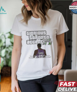 Glorious Toronto Accent The Six VI shirt