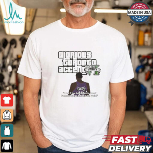 Glorious Toronto Accent The Six VI shirt