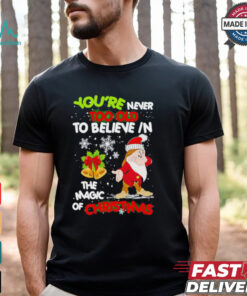 Gnomie you’re never too old to believe in the magic of Christmas shirt