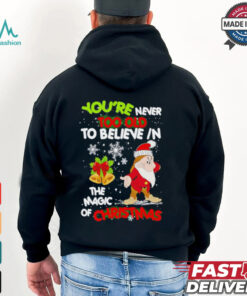 Gnomie you’re never too old to believe in the magic of Christmas shirt